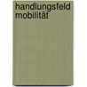 Handlungsfeld Mobilität by Karsten Lemmer