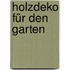 Holzdeko für den Garten