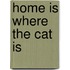 Home Is Where The Cat Is