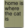 Home Is Where The Cat Is by Bryan Woolley