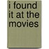 I Found It At The Movies