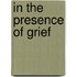 In The Presence Of Grief