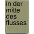 In der Mitte des Flusses