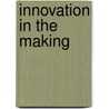 Innovation In The Making by Lotte Darso