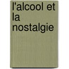 L'alcool et la nostalgie door Mathias Énard
