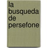 La busqueda de Persefone door Robert Gordon Wasson