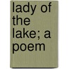 Lady of the Lake; a Poem door Walter Scott