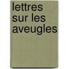 Lettres sur les aveugles door Dennis Diderot