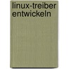 Linux-Treiber entwickeln by Jürgen Quade