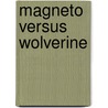 Magneto Versus Wolverine by Chris Strathearn