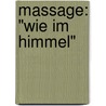 Massage: "Wie im Himmel" door Jutta Maria Rosegger