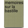 Memoires Sur La Bastille door Simon Nicolas Henri Linguet