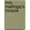 Mrs. Mattingly's Miracle door Nancy Lusignan Schultz