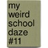 My Weird School Daze #11