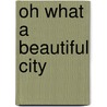 Oh What A Beautiful City by Robert Tilling