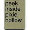 Peek Inside Pixie Hollow by Andrea Posner-Sanchez