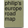 Philip's Europe Road Map door Philip's