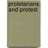 Proletarians And Protest by Michael Hanagan