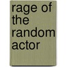 Rage of the Random Actor door Dan Korem