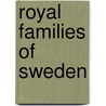 Royal Families of Sweden door Not Available