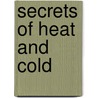 Secrets Of Heat And Cold door Carol Ballard