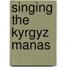 Singing the Kyrgyz Manas by Saparbek Kasmambetov