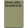 Steve Jobs - iLeadership door Jay Elliot