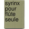 Syrinx pour Flûte seule door Claudebussy