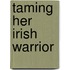 Taming Her Irish Warrior