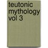 Teutonic Mythology Vol 3
