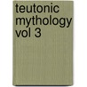 Teutonic Mythology Vol 3 door Viktor Rydberg