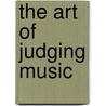 The Art Of Judging Music door Virgil Thomson