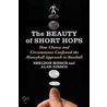 The Beauty of Short Hops door Sheldon Hirsch