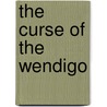 The Curse Of The Wendigo by Scott Welvaert