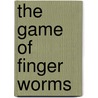 The Game Of Finger Worms by Hervé Tullet