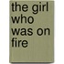 The Girl Who Was On Fire