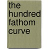 The Hundred Fathom Curve by John Gorman Barr