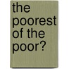 The Poorest of the Poor? by Glenn Myers