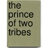 The Prince of Two Tribes