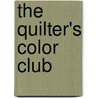 The Quilter's Color Club door Christine E. Barnes