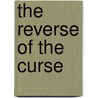 The Reverse of the Curse door Marvin C. Pate