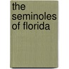 The Seminoles of Florida door James W. Covington