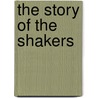 The Story Of The Shakers by Flo Morse