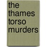 The Thames Torso Murders door M.J. Trow