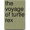 The Voyage of Turtle Rex door Kurt Cyrus