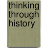 Thinking Through History door Peter Fisher