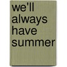 We'll Always Have Summer by Jenny Han