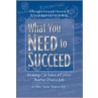 What You Need to Succeed door Mike Radosevich