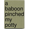 A Baboon Pinched My Potty door Paul Reason