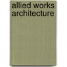 Allied Works Architecture by Kenneth Frampton